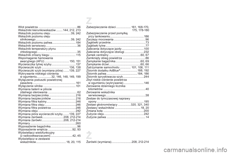 CITROEN DS3 2016  Instrukcja obsługi (in Polish) DS3_pl_Chap12_index-recherche_ed01-2015
Zabezpieczenie dzieci ..................16 1, 168 -170, 
175 , 178 -18 0
Zabezpieczenie przed pomyłką   
przy tankowaniu .....................................