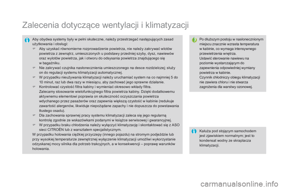 CITROEN DS3 2016  Instrukcja obsługi (in Polish) DS3_pl_Chap03_confort_ed01-2015
Zalecenia dotyczące wentylacji i klimatyzacji
Po dłuższym postoju w nasłonecznionym 
miejscu znacznie wzrasta temperatura 
w kabinie, co wymaga intensywnego 
przewi