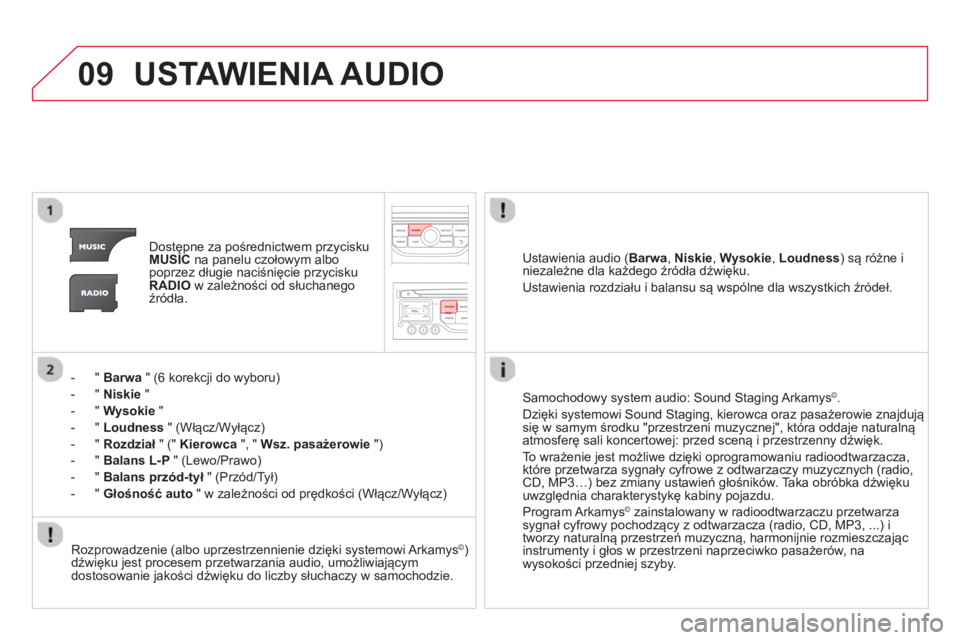 CITROEN DS3 2014  Instrukcja obsługi (in Polish) 09USTAWIENIA AUDIO
Dostępne za pośrednictwem przycisku MUSICna panelu czołowym albo
poprzez długie naciśnięcie przyciskuRADIOw zależności od słuchanegoźr