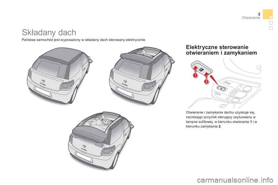 CITROEN DS3 CABRIO 2014  Instrukcja obsługi (in Polish) 2Otwieranie
  Składany dach 
Państwa samoch