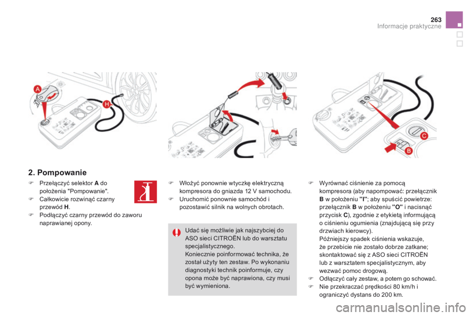 CITROEN DS4 2015 Instrukcja obsługi (in Polish) 263
DS4_pl_Chap10_info-pratiques_ed02-2015
2. Pompowanie
F Wyrównać ciśnienie za pomocą kompresora (aby napompować: przełącznik
B w położeniu "I" ; aby spuścić powietrze:
przełą CITROEN DS4 2015 Instrukcja obsługi (in Polish) 263
DS4_pl_Chap10_info-pratiques_ed02-2015
2. Pompowanie
F Wyrównać ciśnienie za pomocą kompresora (aby napompować: przełącznik
B w położeniu "I" ; aby spuścić powietrze:
przełą