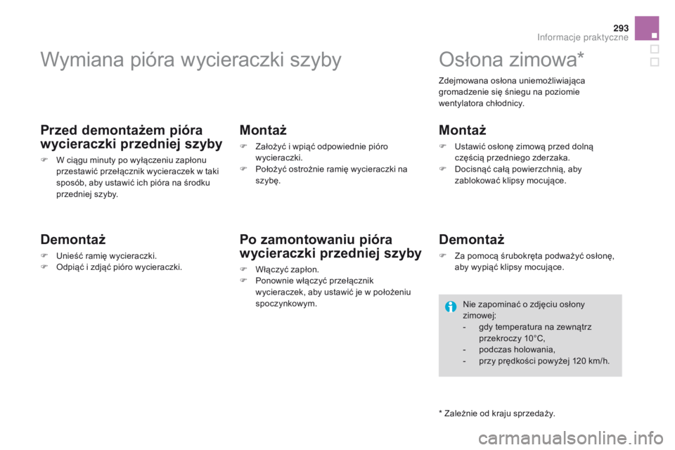 CITROEN DS4 2015 Instrukcja obsługi (in Polish) 293
DS4_pl_Chap10_info-pratiques_ed02-2015
Wymiana pióra wycieraczki szyby
Przed demontażem pióra
wycieraczki przedniej szyby
F W ciągu minuty po wyłączeniu zapłonu przestawić przełącznik w CITROEN DS4 2015 Instrukcja obsługi (in Polish) 293
DS4_pl_Chap10_info-pratiques_ed02-2015
Wymiana pióra wycieraczki szyby
Przed demontażem pióra
wycieraczki przedniej szyby
F W ciągu minuty po wyłączeniu zapłonu przestawić przełącznik w