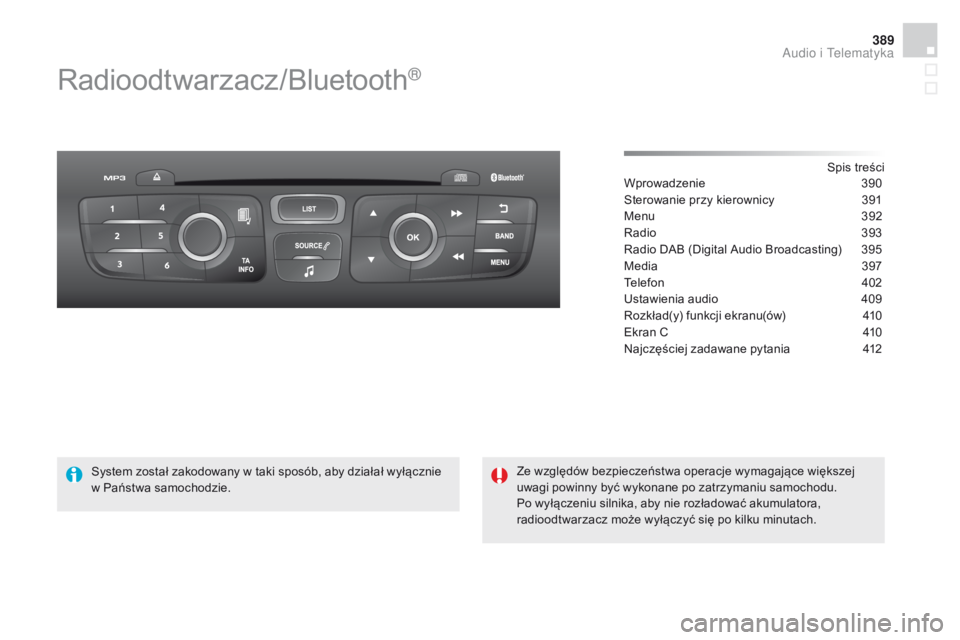 CITROEN DS4 2015  Instrukcja obsługi (in Polish) 389
DS4_pl_Chap12d_RD5_ed02-2015
Radioodtwarzacz/Bluetooth®
Spis treści
Wprowadzenie 3 90
Sterowanie przy kierownicy
 
3
 91
Menu
 
3
 92
Radio
 3

93
Radio DAB (Digital Audio Broadcasting)
 
3
 95
