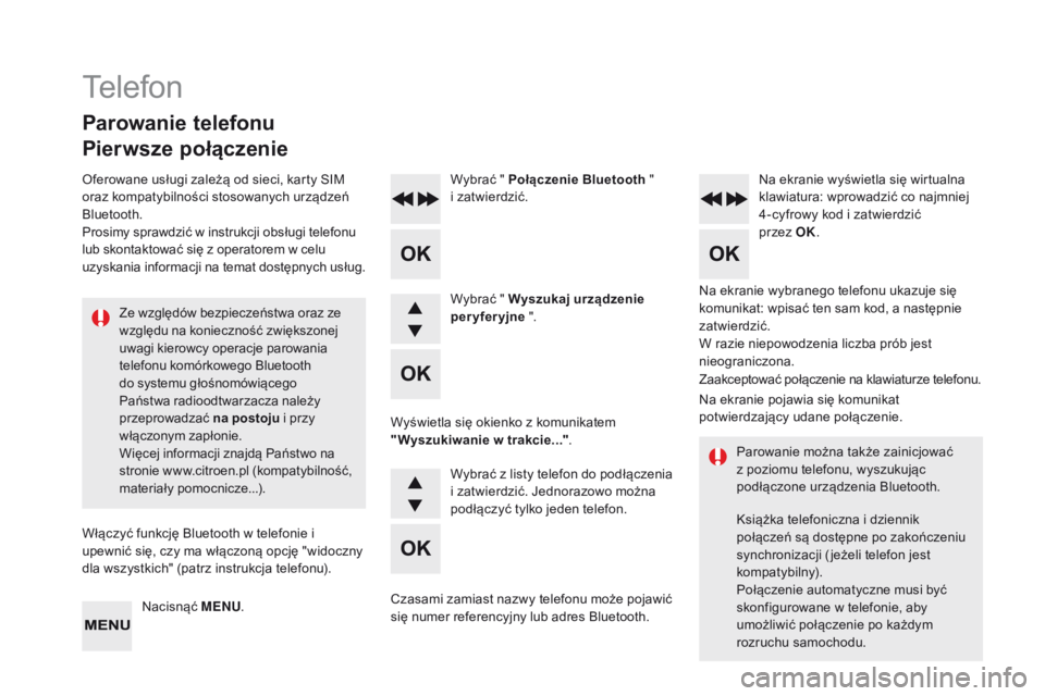 CITROEN DS4 2015 Instrukcja obsługi (in Polish) DS4_pl_Chap12d_RD5_ed02-2015
Na ekranie wybranego telefonu ukazuje się
komunikat: wpisać ten sam kod, a następnie
zatwierdzić.
Wybrać " Połączenie Bluetooth
"
i zatwierdzić. Na ek CITROEN DS4 2015 Instrukcja obsługi (in Polish) DS4_pl_Chap12d_RD5_ed02-2015
Na ekranie wybranego telefonu ukazuje się
komunikat: wpisać ten sam kod, a następnie
zatwierdzić.
Wybrać " Połączenie Bluetooth
"
i zatwierdzić. Na ek