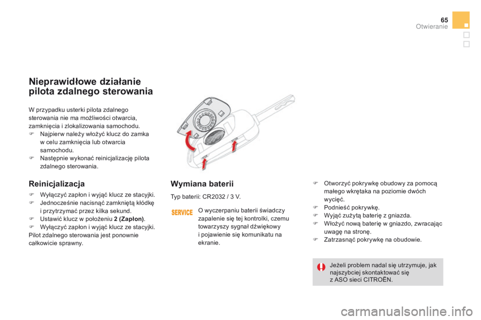 CITROEN DS4 2015 Instrukcja obsługi (in Polish) 65
DS4_pl_Chap02_ouvertures_ed02-2015
W przypadku usterki pilota zdalnego
sterowania nie ma możliwości otwarcia,
zamknięcia i zlokalizowania samochodu.
F
N
ajpier w należy włożyć klucz do z CITROEN DS4 2015 Instrukcja obsługi (in Polish) 65
DS4_pl_Chap02_ouvertures_ed02-2015
W przypadku usterki pilota zdalnego
sterowania nie ma możliwości otwarcia,
zamknięcia i zlokalizowania samochodu.
F
N
ajpier w należy włożyć klucz do z