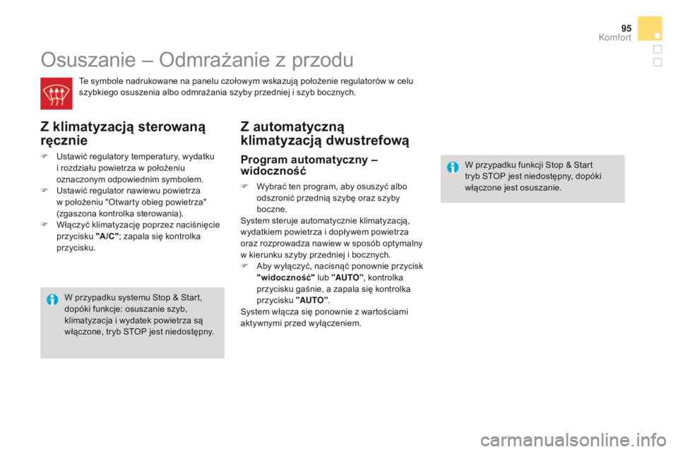 CITROEN DS4 2015 Instrukcja obsługi (in Polish) 95
DS4_pl_Chap03_confort_ed02-2015
Osuszanie – Odmrażanie z przodu
Te symbole nadrukowane na panelu czołowym wskazują położenie regulatorów w celu
szybkiego osuszenia albo odmrażania szyby p CITROEN DS4 2015 Instrukcja obsługi (in Polish) 95
DS4_pl_Chap03_confort_ed02-2015
Osuszanie – Odmrażanie z przodu
Te symbole nadrukowane na panelu czołowym wskazują położenie regulatorów w celu
szybkiego osuszenia albo odmrażania szyby p