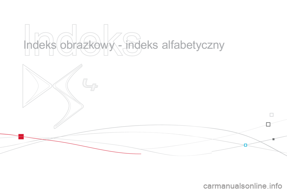 CITROEN DS4 2011  Instrukcja obsługi (in Polish)    
Indeks 
 
 
  Indeks obrazkowy - indeks alfabetyczny   