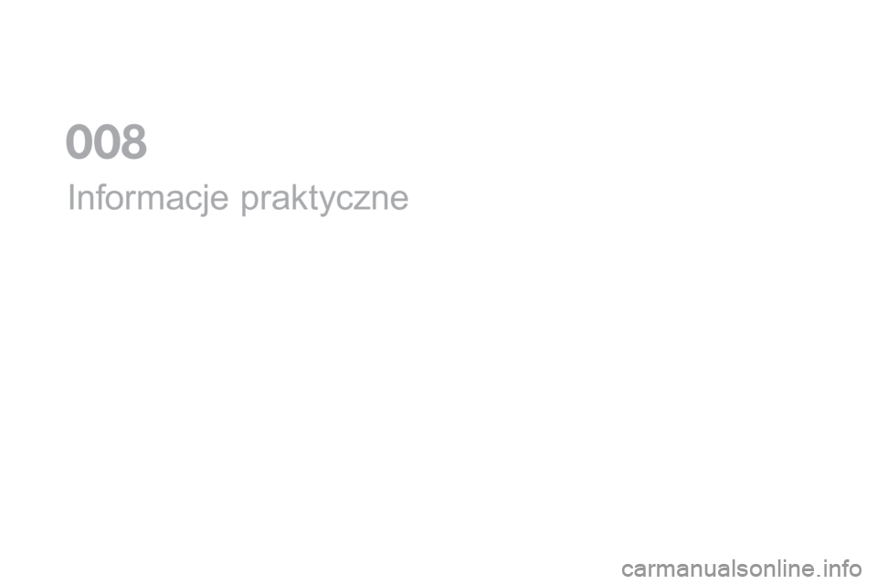CITROEN DS5 2016  Instrukcja obsługi (in Polish) DS5_pl_Chap08_info-pratiques_ed02-2015
Informacje praktyczne
0  