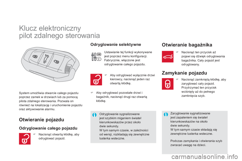 CITROEN DS5 2012 Instrukcja obsługi (in Polish)
Klucz elektroniczny
pilot zdalnego sterowania
Otwieranie pojazdu
Odryglowanie całego pojazdu
Odr
yglowanie selektywneOtwieranie bagażnika
System umożliwi CITROEN DS5 2012 Instrukcja obsługi (in Polish)
Klucz elektroniczny
pilot zdalnego sterowania
Otwieranie pojazdu
Odryglowanie całego pojazdu
Odr
yglowanie selektywneOtwieranie bagażnika
System umożliwi