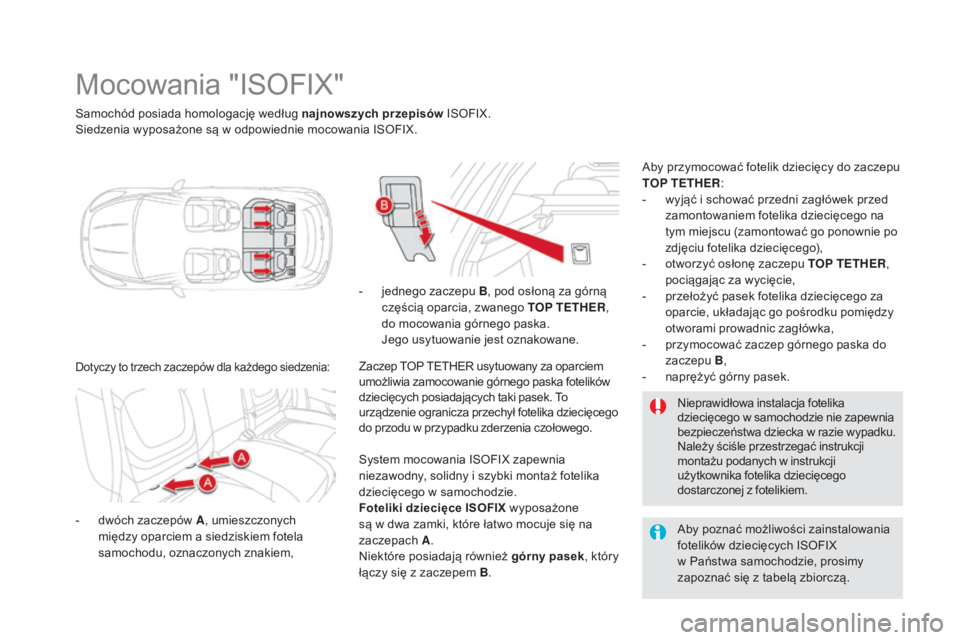 CITROEN DS5 HYBRID 2016  Instrukcja obsługi (in Polish) DS5_pl_Chap06_securite-enfants_ed02-2015
Samochód posiada homologację według najnowszych przepisów ISOFIX.
Siedzenia wyposażone są w   odpowiednie mocowania ISOFIX.
Mocowania "ISOFIX"
- 