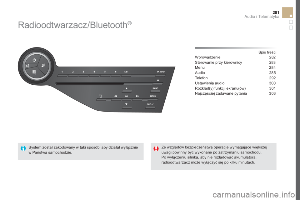 CITROEN DS5 HYBRID 2016  Instrukcja obsługi (in Polish) 281
DS5_pl_Chap11d_RD5_ed02-2015
Radioodtwarzacz/Bluetooth®
Spis treści
Wprowadzenie 2 82
Sterowanie przy kierownicy
 
2
 83
Menu
 28

4
Audio
 28

5
Telefon
 2

92
Ustawienia audio
 
3
 00
Rozkład