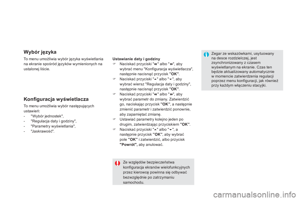 CITROEN DS5 HYBRID 2016  Instrukcja obsługi (in Polish) Wybór języka
To menu umożliwia wybór języka wyświetlania 
na ekranie spośród języków wymienionych na 
ustalonej liście.
Konfiguracja wyświetlacza
To menu umożliwia wybór następujących 
