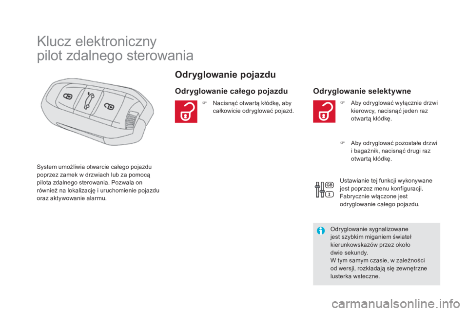 CITROEN DS5 HYBRID 2016  Instrukcja obsługi (in Polish) DS5_pl_Chap02_ouvertures_ed02-2015
Klucz elektroniczny
pilot zdalnego sterowania
Odryglowanie pojazdu
Odryglowanie całego pojazduOdryglowanie selektywne
System umożliwia otwarcie całego pojazdu 
po