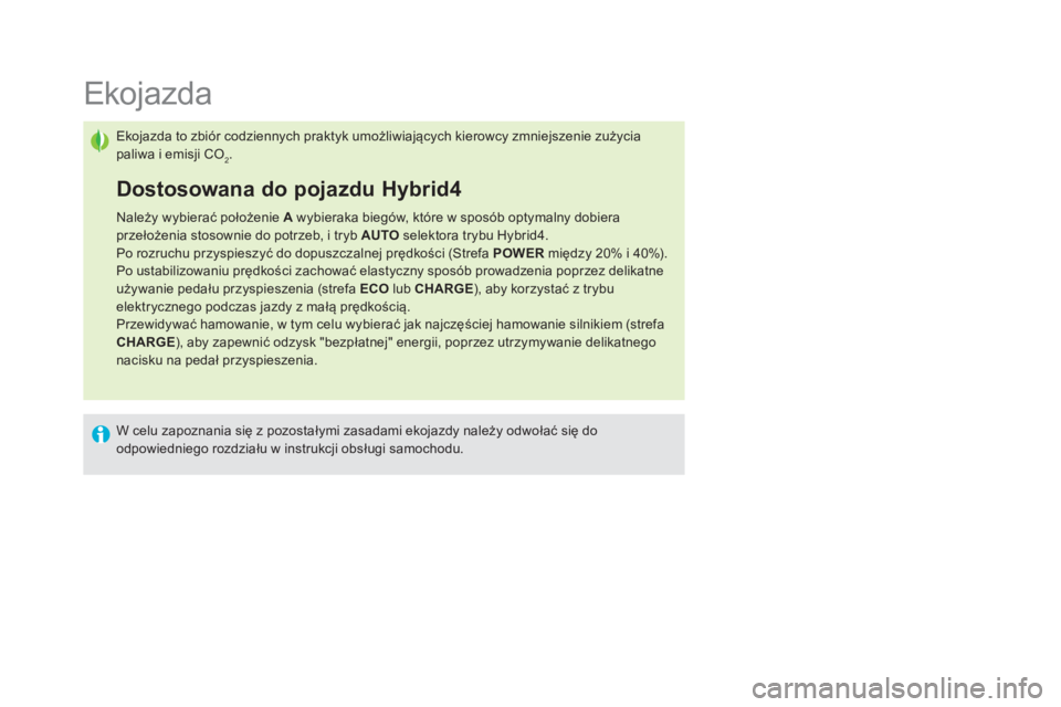 CITROEN DS5 HYBRID 2016  Instrukcja obsługi (in Polish)    
 
 
 
 
 
 
 
 
 
 
 
 
 
 
 
 
 
 
 
 
 
 
 
 
 
 
 
Ekojazda 
 
Ekojazda to zbiór codziennych praktyk umożliwiających kierowcy zmniejszenie zużycia 
paliwa i emisji CO
2. 
   
Dostosowana do
