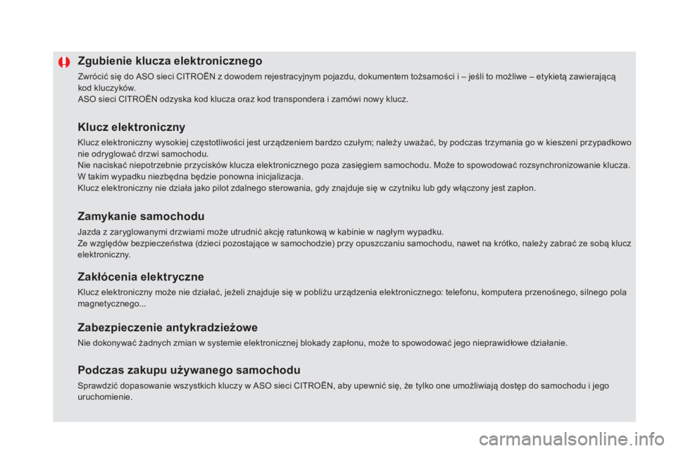CITROEN DS5 HYBRID 2016  Instrukcja obsługi (in Polish) DS5_pl_Chap02_ouvertures_ed02-2015
Zgubienie klucza elektronicznego
Zwrócić się do ASO sieci CITROËN z dowodem rejestracyjnym pojazdu, dokumentem tożsamości i – jeśli to możliwe – etykiet