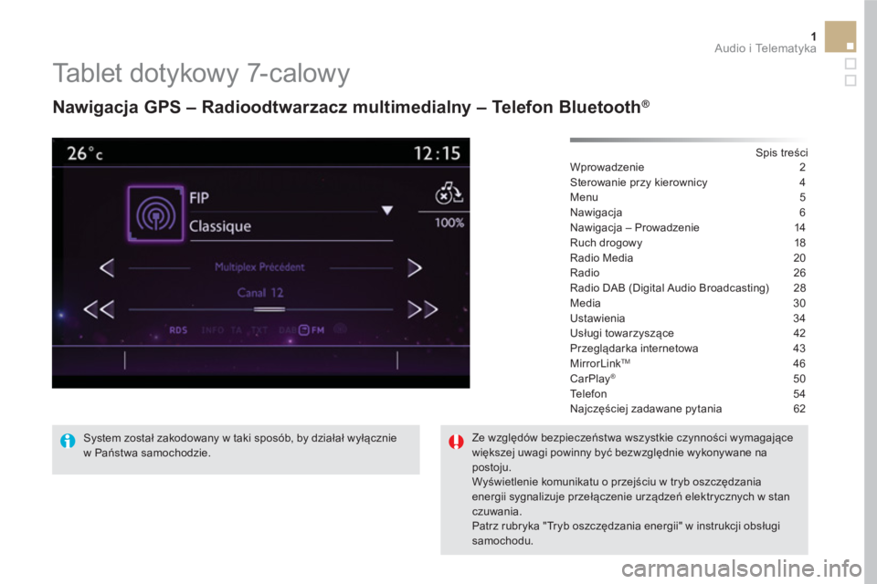 CITROEN DS5 HYBRID 2016  Instrukcja obsługi (in Polish) 1  Audio i Telematyka 
 
 
 
 
 
 
 
Tablet dotykowy 7-calowy 
 
 
Nawigacja GPS – Radioodtwarzacz multimedialny – Telefon Bluetooth® 
 
 
Spis treści  
Wprowadzenie 2
Sterowanie przy kierownicy