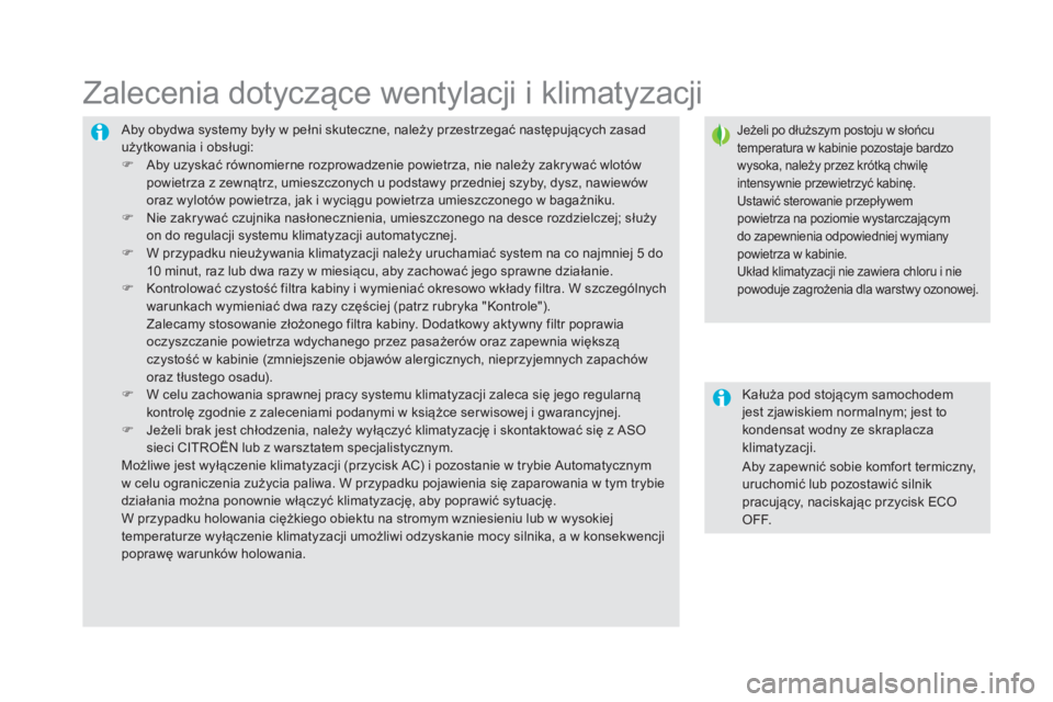 CITROEN DS5 HYBRID 2016  Instrukcja obsługi (in Polish) DS5_pl_Chap03_confort_ed02-2015
Aby obydwa systemy były w pełni skuteczne, należy przestrzegać następujących zasad 
u żytkowania i   obsługi:
F
 
A
 by uzyskać równomierne rozprowadzenie pow