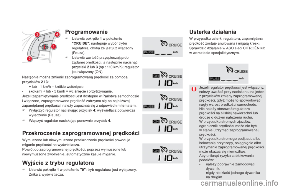 CITROEN DS5 HYBRID 2012  Instrukcja obsługi (in Polish) Jeżeli regulator prędkości jest włączony,należy uważać przy naciskaniu na jedenz przycisk