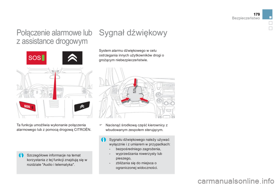 CITROEN DS5 HYBRID 2012  Instrukcja obsługi (in Polish) Bezpieczeństwo
 
 
 
 
 
Sygnał dźwiękow y  
 
 
 
 
 
 
Połączenie alarmowe lub 
z assistance drogowym 
  Ta  f u n k cja umożliwia wykonanie połączenia 
alarmowego lub z pomocą drogową CI