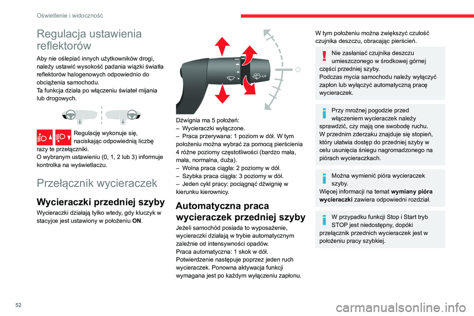 CITROEN JUMPER 2020 Instrukcja obsługi (in Polish) 52
Oświetlenie i widoczność
Spryskiwacze szyb i
reflektorów
► Pociągnąć dźwignię wycieraczek do siebie.
Podczas spryskiwania szyb będą pracować
wycieraczki.
W zależności od wersji CITROEN JUMPER 2020 Instrukcja obsługi (in Polish) 52
Oświetlenie i widoczność
Spryskiwacze szyb i
reflektorów
► Pociągnąć dźwignię wycieraczek do siebie.
Podczas spryskiwania szyb będą pracować
wycieraczki.
W zależności od wersji