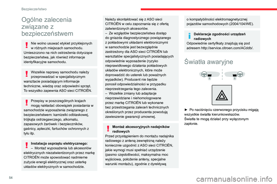 CITROEN JUMPER 2020 Instrukcja obsługi (in Polish) 54
Bezpieczeństwo
Ogólne zalecenia
związane z
bezpieczeństwem
Nie wolno usuwać etykiet przyklejonych
w różnych miejscach samochodu.
Umieszczono na nich ostrzeżenia dotyczące
bezpieczeńs CITROEN JUMPER 2020 Instrukcja obsługi (in Polish) 54
Bezpieczeństwo
Ogólne zalecenia
związane z
bezpieczeństwem
Nie wolno usuwać etykiet przyklejonych
w różnych miejscach samochodu.
Umieszczono na nich ostrzeżenia dotyczące
bezpieczeńs