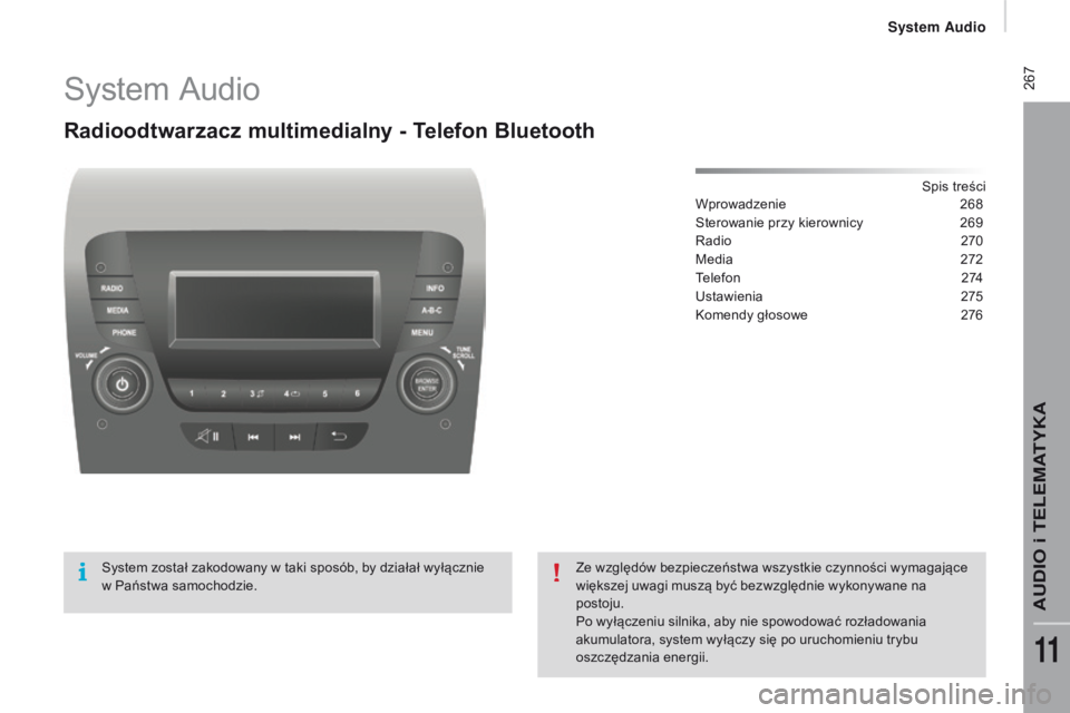 CITROEN JUMPER 2017  Instrukcja obsługi (in Polish)  267
Jumper_pl_Chap11b_Autoradio-Fiat-4_ed01-2016
System Audio
Radioodtwarzacz multimedialny - telefon Bluetooth
Spis treści
Wprowadzenie 2 68
Sterowanie przy kierownicy
 
2
 69
Radio
 2

70
Media
 
