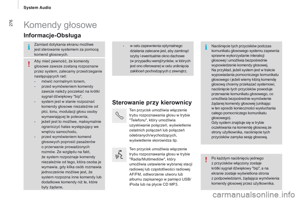 CITROEN JUMPER 2017  Instrukcja obsługi (in Polish) 276
Jumper_pl_Chap11b_Autoradio-Fiat-4_ed01-2016
Komendy głosowe
sterowanie przy kierownicy
Informacje-Obsługa
Zamiast dotykania ekranu możliwe 
jest sterowanie systemem za pomocą 
komend głosowy