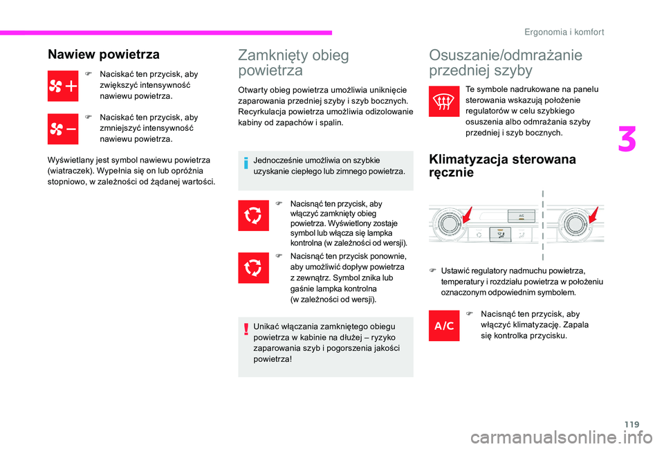 CITROEN JUMPER SPACETOURER 2018 Instrukcja obsługi (in Polish) 119
Nawiew powietrza
F Naciskać ten przycisk, aby zwiększyć intensywność
nawiewu powietrza.
F
N
aciskać ten przycisk, aby
zmniejszyć intensywność
nawiewu powietrza.
Wyświetlany jest sy CITROEN JUMPER SPACETOURER 2018 Instrukcja obsługi (in Polish) 119
Nawiew powietrza
F Naciskać ten przycisk, aby zwiększyć intensywność
nawiewu powietrza.
F
N
aciskać ten przycisk, aby
zmniejszyć intensywność
nawiewu powietrza.
Wyświetlany jest sy