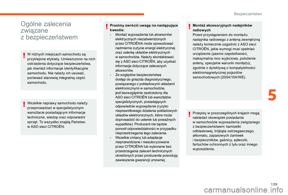 CITROEN JUMPER SPACETOURER 2018 Instrukcja obsługi (in Polish) 139
Ogólne zalecenia
związane
z bezpieczeństwem
W różnych miejscach samochodu są
przyklejone etykiety. Umieszczono na nich
ostrzeżenia dotyczące bezpieczeństwa,
jak również informacje CITROEN JUMPER SPACETOURER 2018 Instrukcja obsługi (in Polish) 139
Ogólne zalecenia
związane
z bezpieczeństwem
W różnych miejscach samochodu są
przyklejone etykiety. Umieszczono na nich
ostrzeżenia dotyczące bezpieczeństwa,
jak również informacje