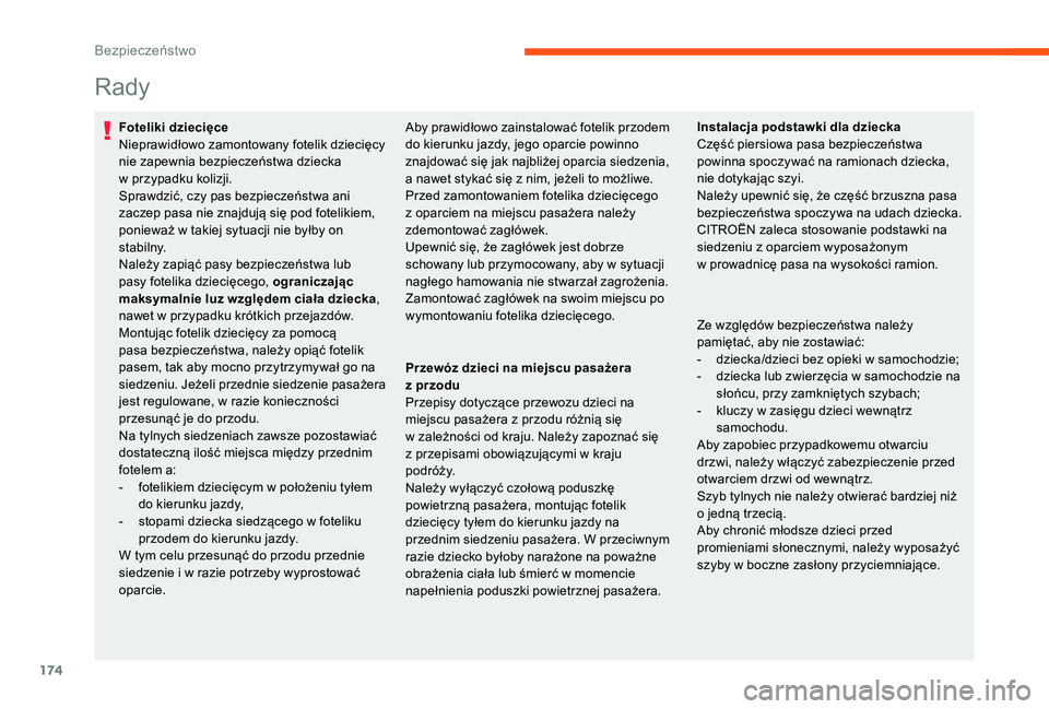 CITROEN JUMPER SPACETOURER 2018 Instrukcja obsługi (in Polish) 174
Rady
Foteliki dziecięce
Nieprawidłowo zamontowany fotelik dziecięcy
nie zapewnia bezpieczeństwa dziecka
w
p
rzypadku kolizji.
Sprawdzić, czy pas bezpieczeństwa ani
zaczep pasa nie znajdu CITROEN JUMPER SPACETOURER 2018 Instrukcja obsługi (in Polish) 174
Rady
Foteliki dziecięce
Nieprawidłowo zamontowany fotelik dziecięcy
nie zapewnia bezpieczeństwa dziecka
w
p
rzypadku kolizji.
Sprawdzić, czy pas bezpieczeństwa ani
zaczep pasa nie znajdu