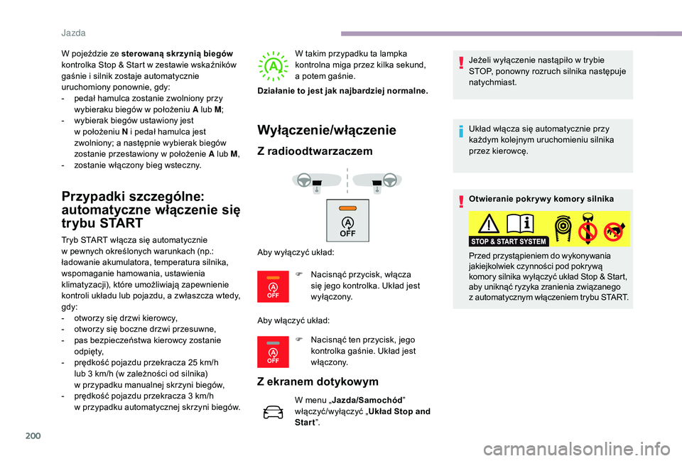 CITROEN JUMPER SPACETOURER 2018 Instrukcja obsługi (in Polish) 200
W pojeździe ze sterowaną skrzynią biegów
kontrolka Stop & Start w zestawie wskaźników
gaśnie i
silnik zostaje automatycznie
uruchomiony ponownie, gdy:
-
p
edał hamulca zostanie zw CITROEN JUMPER SPACETOURER 2018 Instrukcja obsługi (in Polish) 200
W pojeździe ze sterowaną skrzynią biegów
kontrolka Stop & Start w zestawie wskaźników
gaśnie i
silnik zostaje automatycznie
uruchomiony ponownie, gdy:
-
p
edał hamulca zostanie zw