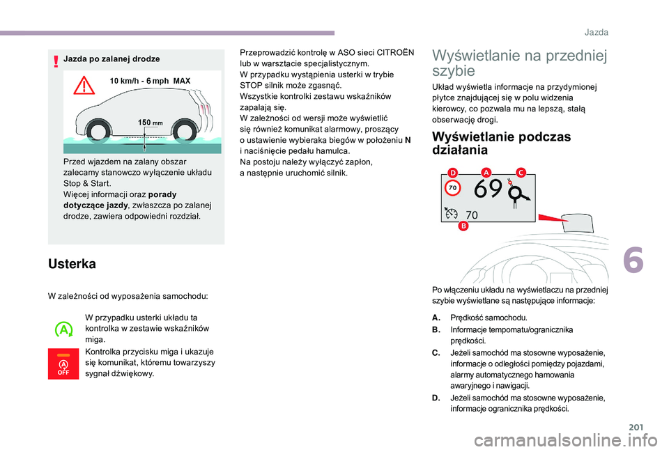 CITROEN JUMPER SPACETOURER 2018 Instrukcja obsługi (in Polish) 201
Usterka
W zależności od wyposażenia samochodu:W przypadku usterki układu ta
kontrolka w
zestawie wskaźników
miga.
Kontrolka przycisku miga i
ukazuje
się komunikat, któremu towarzysz CITROEN JUMPER SPACETOURER 2018 Instrukcja obsługi (in Polish) 201
Usterka
W zależności od wyposażenia samochodu:W przypadku usterki układu ta
kontrolka w
zestawie wskaźników
miga.
Kontrolka przycisku miga i
ukazuje
się komunikat, któremu towarzysz