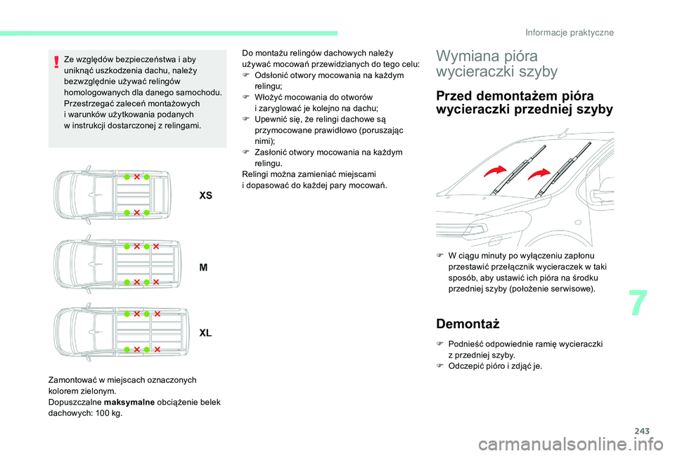 CITROEN JUMPER SPACETOURER 2018 Instrukcja obsługi (in Polish) 243
Ze względów bezpieczeństwa i aby
u niknąć uszkodzenia dachu, należy
bezwzględnie używać relingów
homologowanych dla danego samochodu.
Przestrzegać zaleceń montażowych
i
warunkó CITROEN JUMPER SPACETOURER 2018 Instrukcja obsługi (in Polish) 243
Ze względów bezpieczeństwa i aby
u niknąć uszkodzenia dachu, należy
bezwzględnie używać relingów
homologowanych dla danego samochodu.
Przestrzegać zaleceń montażowych
i
warunkó