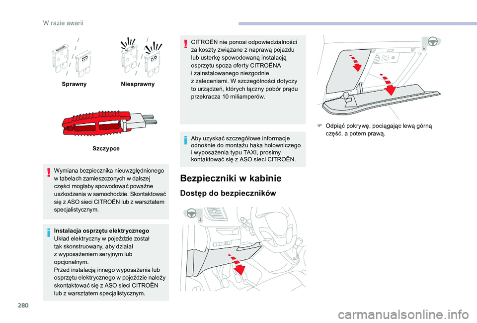 CITROEN JUMPER SPACETOURER 2018 Instrukcja obsługi (in Polish) 280
SprawnyNiesprawny
Szczypce
Wymiana bezpiecznika nieuwzględnionego
w
tabelach zamieszczonych w dalszej
części mogłaby spowodować poważne
uszkodzenia w
samochodzie. Skontaktować
si CITROEN JUMPER SPACETOURER 2018 Instrukcja obsługi (in Polish) 280
SprawnyNiesprawny
Szczypce
Wymiana bezpiecznika nieuwzględnionego
w
tabelach zamieszczonych w dalszej
części mogłaby spowodować poważne
uszkodzenia w
samochodzie. Skontaktować
si