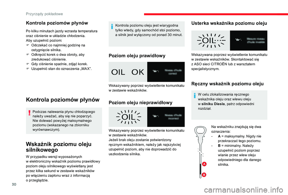 CITROEN JUMPER SPACETOURER 2018 Instrukcja obsługi (in Polish) 30
Kontrola poziomów płynów
Po kilku minutach jazdy wzrasta temperatura
oraz ciśnienie w układzie chłodzenia.
Aby uzupełnić poziom:
F
O
dczekać co najmniej godzinę na
ostygnięcie siln CITROEN JUMPER SPACETOURER 2018 Instrukcja obsługi (in Polish) 30
Kontrola poziomów płynów
Po kilku minutach jazdy wzrasta temperatura
oraz ciśnienie w układzie chłodzenia.
Aby uzupełnić poziom:
F
O
dczekać co najmniej godzinę na
ostygnięcie siln