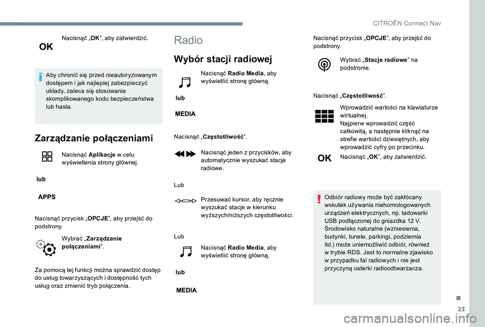 CITROEN JUMPER SPACETOURER 2018 Instrukcja obsługi (in Polish) 23
Nacisnąć „OK”, aby zatwierdzić.
Aby chronić się przed nieautoryzowanym
dostępem i
jak najlepiej zabezpieczyć
układy, zaleca się stosowanie
skomplikowanego kodu bezpieczeństwa
lu CITROEN JUMPER SPACETOURER 2018 Instrukcja obsługi (in Polish) 23
Nacisnąć „OK”, aby zatwierdzić.
Aby chronić się przed nieautoryzowanym
dostępem i
jak najlepiej zabezpieczyć
układy, zaleca się stosowanie
skomplikowanego kodu bezpieczeństwa
lu