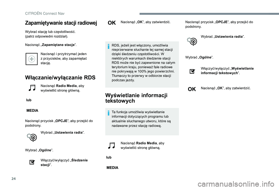 CITROEN JUMPER SPACETOURER 2018 Instrukcja obsługi (in Polish) 24
Nacisnąć i przytrzymać jeden
z p rzycisków, aby zapamiętać
stację.
Włączanie/wyłączanie RDS
lub Nacisnąć Radio Media
, aby
wyświetlić stronę główną.
Nacisnąć przycisk „ CITROEN JUMPER SPACETOURER 2018 Instrukcja obsługi (in Polish) 24
Nacisnąć i przytrzymać jeden
z p rzycisków, aby zapamiętać
stację.
Włączanie/wyłączanie RDS
lub Nacisnąć Radio Media
, aby
wyświetlić stronę główną.
Nacisnąć przycisk „