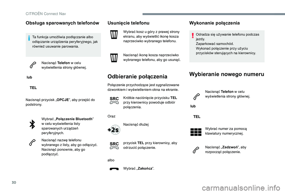 CITROEN JUMPER SPACETOURER 2018 Instrukcja obsługi (in Polish) 30
Obsługa sparowanych telefonów
Ta funkcja umożliwia podłączanie albo
odłączanie urządzenia peryferyjnego, jak
również usuwanie parowania.
lub Nacisnąć Telefon
w
celu
wyświetleni CITROEN JUMPER SPACETOURER 2018 Instrukcja obsługi (in Polish) 30
Obsługa sparowanych telefonów
Ta funkcja umożliwia podłączanie albo
odłączanie urządzenia peryferyjnego, jak
również usuwanie parowania.
lub Nacisnąć Telefon
w
celu
wyświetleni