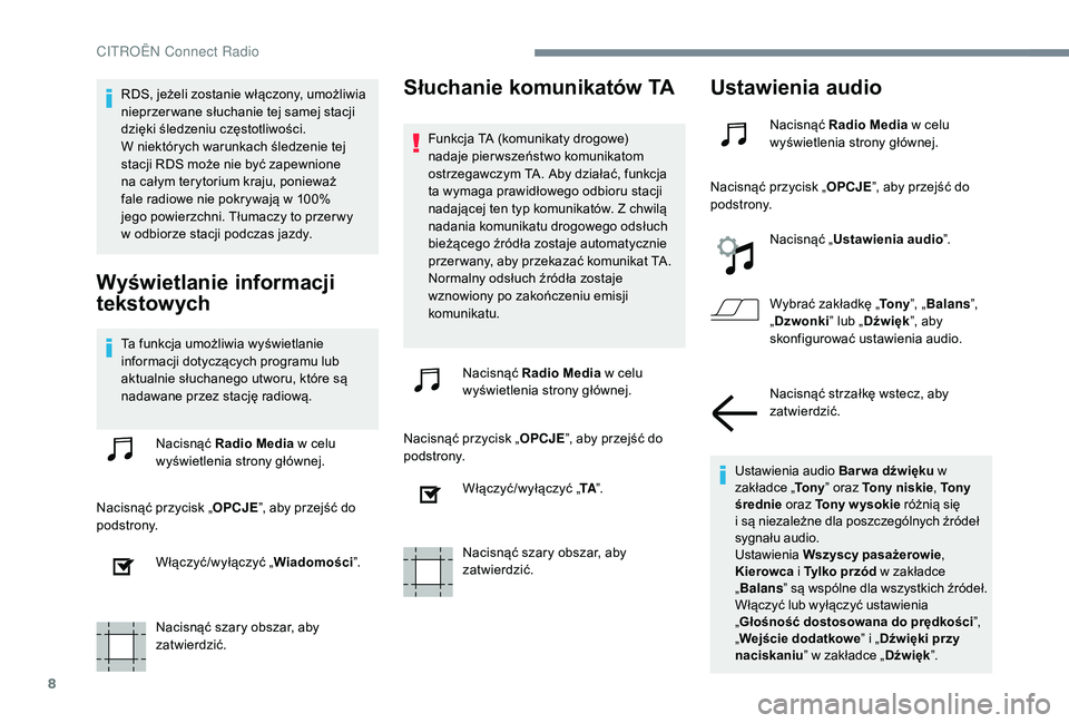 CITROEN JUMPER SPACETOURER 2018 Instrukcja obsługi (in Polish) 8
RDS, jeżeli zostanie włączony, umożliwia
nieprzer wane słuchanie tej samej stacji
dzięki śledzeniu częstotliwości.
W niektórych warunkach śledzenie tej
stacji RDS może nie być zape CITROEN JUMPER SPACETOURER 2018 Instrukcja obsługi (in Polish) 8
RDS, jeżeli zostanie włączony, umożliwia
nieprzer wane słuchanie tej samej stacji
dzięki śledzeniu częstotliwości.
W niektórych warunkach śledzenie tej
stacji RDS może nie być zape