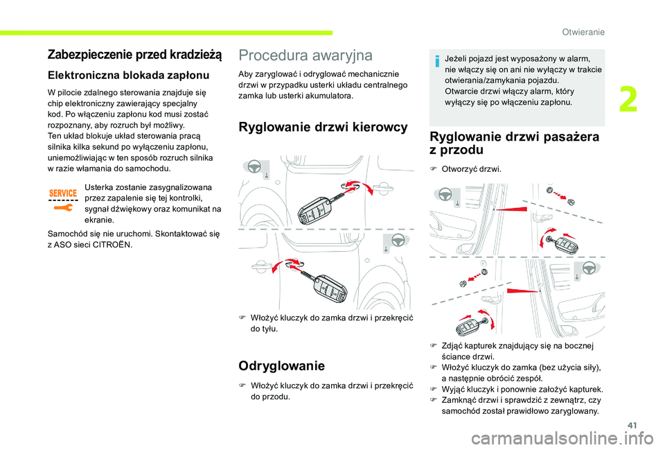 CITROEN JUMPER SPACETOURER 2018 Instrukcja obsługi (in Polish) 41
Procedura awaryjna
Ryglowanie drzwi kierowcy
F Włożyć kluczyk do zamka drzwi i przekręcić
do tyłu.
Odryglowanie
F Włożyć kluczyk do zamka drzwi i przekręcić
do przodu. Jeżeli pojaz CITROEN JUMPER SPACETOURER 2018 Instrukcja obsługi (in Polish) 41
Procedura awaryjna
Ryglowanie drzwi kierowcy
F Włożyć kluczyk do zamka drzwi i przekręcić
do tyłu.
Odryglowanie
F Włożyć kluczyk do zamka drzwi i przekręcić
do przodu. Jeżeli pojaz