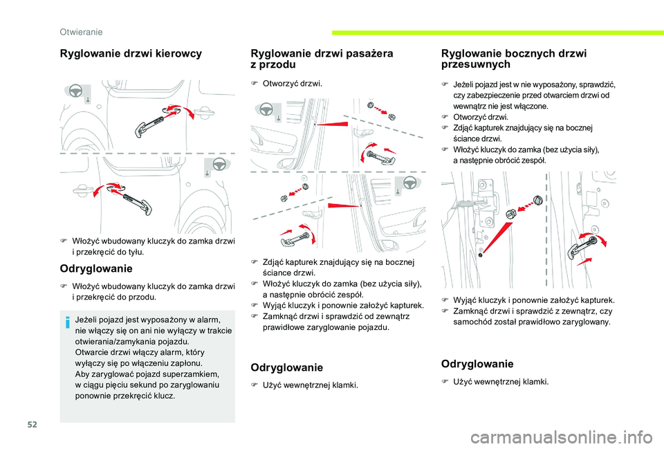 CITROEN JUMPER SPACETOURER 2018 Instrukcja obsługi (in Polish) 52
Ryglowanie drzwi kierowcy
F Włożyć wbudowany kluczyk do zamka drzwi i przekręcić do tyłu.
Odr yglowanie
F Włożyć wbudowany kluczyk do zamka drzwi i przekręcić do przodu.
Jeżeli poja CITROEN JUMPER SPACETOURER 2018 Instrukcja obsługi (in Polish) 52
Ryglowanie drzwi kierowcy
F Włożyć wbudowany kluczyk do zamka drzwi i przekręcić do tyłu.
Odr yglowanie
F Włożyć wbudowany kluczyk do zamka drzwi i przekręcić do przodu.
Jeżeli poja