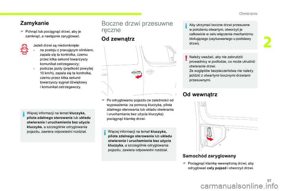 CITROEN JUMPER SPACETOURER 2018 Instrukcja obsługi (in Polish) 57
Zamykanie
F Pchnąć lub pociągnąć drzwi, aby je zamknąć, a następnie zaryglować.
Jeżeli drzwi są niedomknięte:
-
n
a postoju z pracującym silnikiem,
zapala się ta kontrolka, cz CITROEN JUMPER SPACETOURER 2018 Instrukcja obsługi (in Polish) 57
Zamykanie
F Pchnąć lub pociągnąć drzwi, aby je zamknąć, a następnie zaryglować.
Jeżeli drzwi są niedomknięte:
-
n
a postoju z pracującym silnikiem,
zapala się ta kontrolka, cz