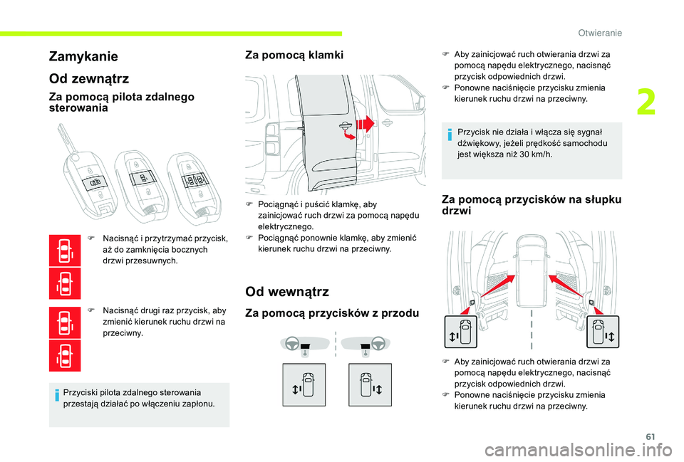CITROEN JUMPER SPACETOURER 2018 Instrukcja obsługi (in Polish) 61
Zamykanie
Od zewnątrz
Za pomocą pilota zdalnego
sterowania
F Nacisnąć i przytrzymać przycisk,
aż do zamknięcia bocznych
drzwi przesuwnych.
F
N
acisnąć drugi raz przycisk, aby
zmien CITROEN JUMPER SPACETOURER 2018 Instrukcja obsługi (in Polish) 61
Zamykanie
Od zewnątrz
Za pomocą pilota zdalnego
sterowania
F Nacisnąć i przytrzymać przycisk,
aż do zamknięcia bocznych
drzwi przesuwnych.
F
N
acisnąć drugi raz przycisk, aby
zmien