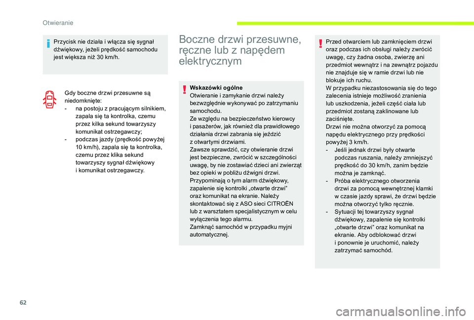 CITROEN JUMPER SPACETOURER 2018 Instrukcja obsługi (in Polish) 62
Przycisk nie działa i włącza się sygnał
d źwiękowy, jeżeli prędkość samochodu
jest większa niż 30
km/h.
Gdy boczne drzwi przesuwne są
niedomknięte:
-
n
a postoju z pracują CITROEN JUMPER SPACETOURER 2018 Instrukcja obsługi (in Polish) 62
Przycisk nie działa i włącza się sygnał
d źwiękowy, jeżeli prędkość samochodu
jest większa niż 30
km/h.
Gdy boczne drzwi przesuwne są
niedomknięte:
-
n
a postoju z pracują