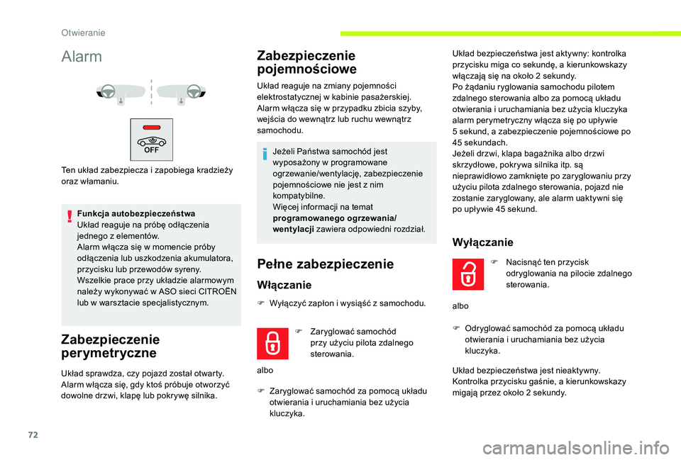 CITROEN JUMPER SPACETOURER 2018 Instrukcja obsługi (in Polish) 72
Alarm
Ten układ zabezpiecza i zapobiega kradzieży
o raz włamaniu.
Funkcja autobezpieczeństwa
Układ reaguje na próbę odłączenia
jednego z
elementów.
Alarm włącza się w
momencie pr CITROEN JUMPER SPACETOURER 2018 Instrukcja obsługi (in Polish) 72
Alarm
Ten układ zabezpiecza i zapobiega kradzieży
o raz włamaniu.
Funkcja autobezpieczeństwa
Układ reaguje na próbę odłączenia
jednego z
elementów.
Alarm włącza się w
momencie pr