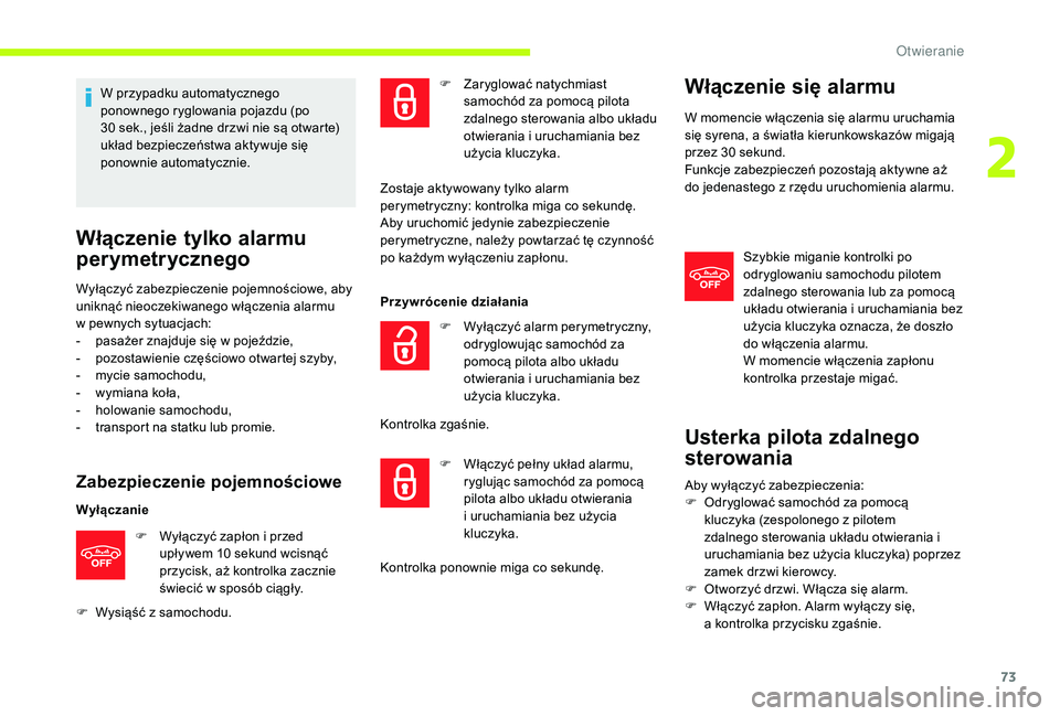 CITROEN JUMPER SPACETOURER 2018 Instrukcja obsługi (in Polish) 73
W przypadku automatycznego
ponownego ryglowania pojazdu (po
30 sek., jeśli żadne drzwi nie są otwarte)
układ bezpieczeństwa aktywuje się
ponownie automatycznie.
Włączenie tylko alarmu CITROEN JUMPER SPACETOURER 2018 Instrukcja obsługi (in Polish) 73
W przypadku automatycznego
ponownego ryglowania pojazdu (po
30 sek., jeśli żadne drzwi nie są otwarte)
układ bezpieczeństwa aktywuje się
ponownie automatycznie.
Włączenie tylko alarmu