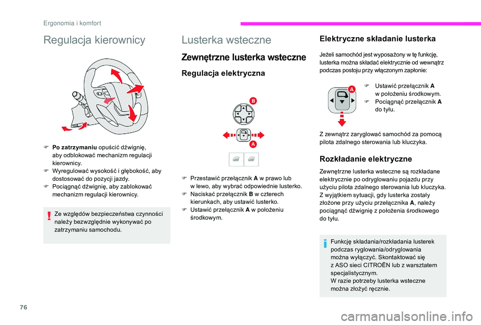 CITROEN JUMPER SPACETOURER 2018 Instrukcja obsługi (in Polish) 76
Regulacja kierownicy
F Po zatrzymaniu opuścić dźwignię, aby odblokować mechanizm regulacji
kierownicy.
F
W
yregulować wysokość i głębokość, aby
dostosować do pozycji jazdy.
F
CITROEN JUMPER SPACETOURER 2018 Instrukcja obsługi (in Polish) 76
Regulacja kierownicy
F Po zatrzymaniu opuścić dźwignię, aby odblokować mechanizm regulacji
kierownicy.
F
W
yregulować wysokość i głębokość, aby
dostosować do pozycji jazdy.
F