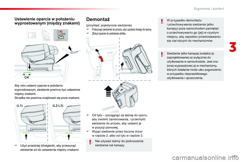 CITROEN JUMPER SPACETOURER 2017 Instrukcja obsługi (in Polish) 103
Spacetourer-VP_pl_Chap03_ergonomie-et-confort_ed01-2016
Demontaż
(przykład: pojedyncze siedzenie)
F Przesunąć siedzenie do przodu, aby uzyskać dostęp do taśmy.F Złożyć oparcie do położ CITROEN JUMPER SPACETOURER 2017 Instrukcja obsługi (in Polish) 103
Spacetourer-VP_pl_Chap03_ergonomie-et-confort_ed01-2016
Demontaż
(przykład: pojedyncze siedzenie)
F Przesunąć siedzenie do przodu, aby uzyskać dostęp do taśmy.F Złożyć oparcie do położ