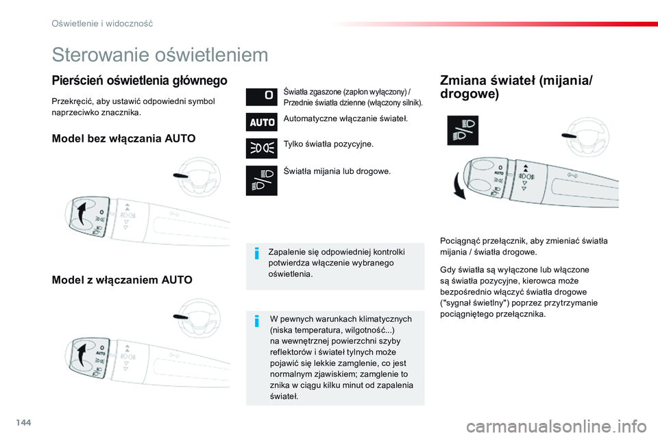CITROEN JUMPER SPACETOURER 2017 Instrukcja obsługi (in Polish) 144
Spacetourer-VP_pl_Chap04_eclairage-et-visibilite_ed01-2016
Model bez włączania AUTO
Model z włączaniem AUTO
Pierścień oświetlenia głównegoŚwiatła zgaszone (zapłon wyłączony) /
Przed CITROEN JUMPER SPACETOURER 2017 Instrukcja obsługi (in Polish) 144
Spacetourer-VP_pl_Chap04_eclairage-et-visibilite_ed01-2016
Model bez włączania AUTO
Model z włączaniem AUTO
Pierścień oświetlenia głównegoŚwiatła zgaszone (zapłon wyłączony) /
Przed