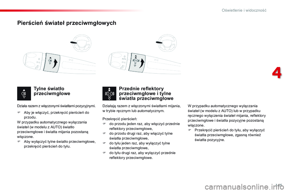 CITROEN JUMPER SPACETOURER 2017 Instrukcja obsługi (in Polish) 145
Spacetourer-VP_pl_Chap04_eclairage-et-visibilite_ed01-2016
Pierścień świateł przeciwmgłowych
Przednie reflektory
przeciwmgłowe i tylne
światła przeciwmgłowe
Tylne światło
przeciwmgł CITROEN JUMPER SPACETOURER 2017 Instrukcja obsługi (in Polish) 145
Spacetourer-VP_pl_Chap04_eclairage-et-visibilite_ed01-2016
Pierścień świateł przeciwmgłowych
Przednie reflektory
przeciwmgłowe i tylne
światła przeciwmgłowe
Tylne światło
przeciwmgł
